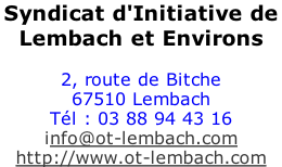 Syndicat d'Initiative de  Lembach et Environs  2, route de Bitche 67510 Lembach Tél : 03 88 94 43 16 info@ot-lembach.com http://www.ot-lembach.com